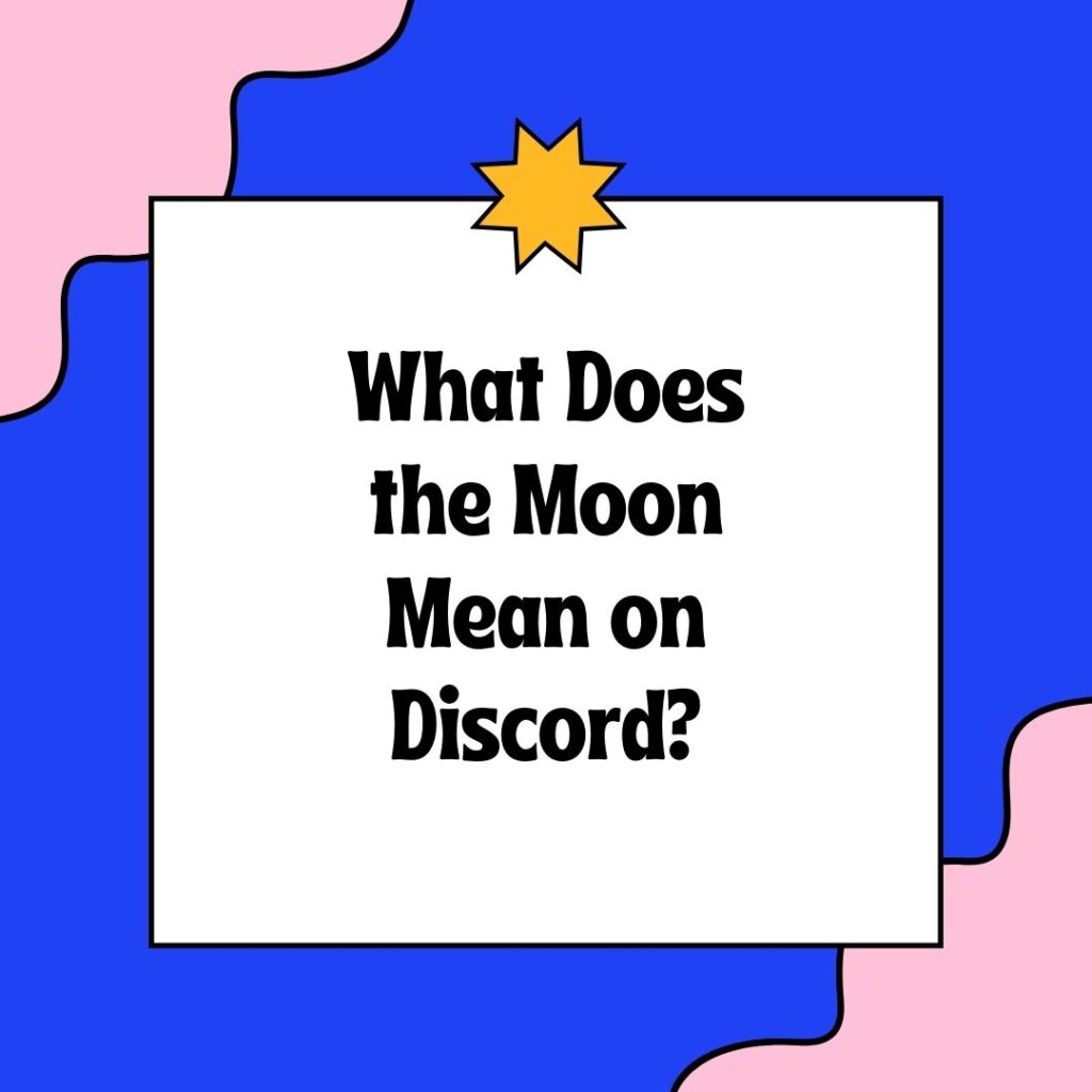 What Does The Moon Thing On Discord Mean