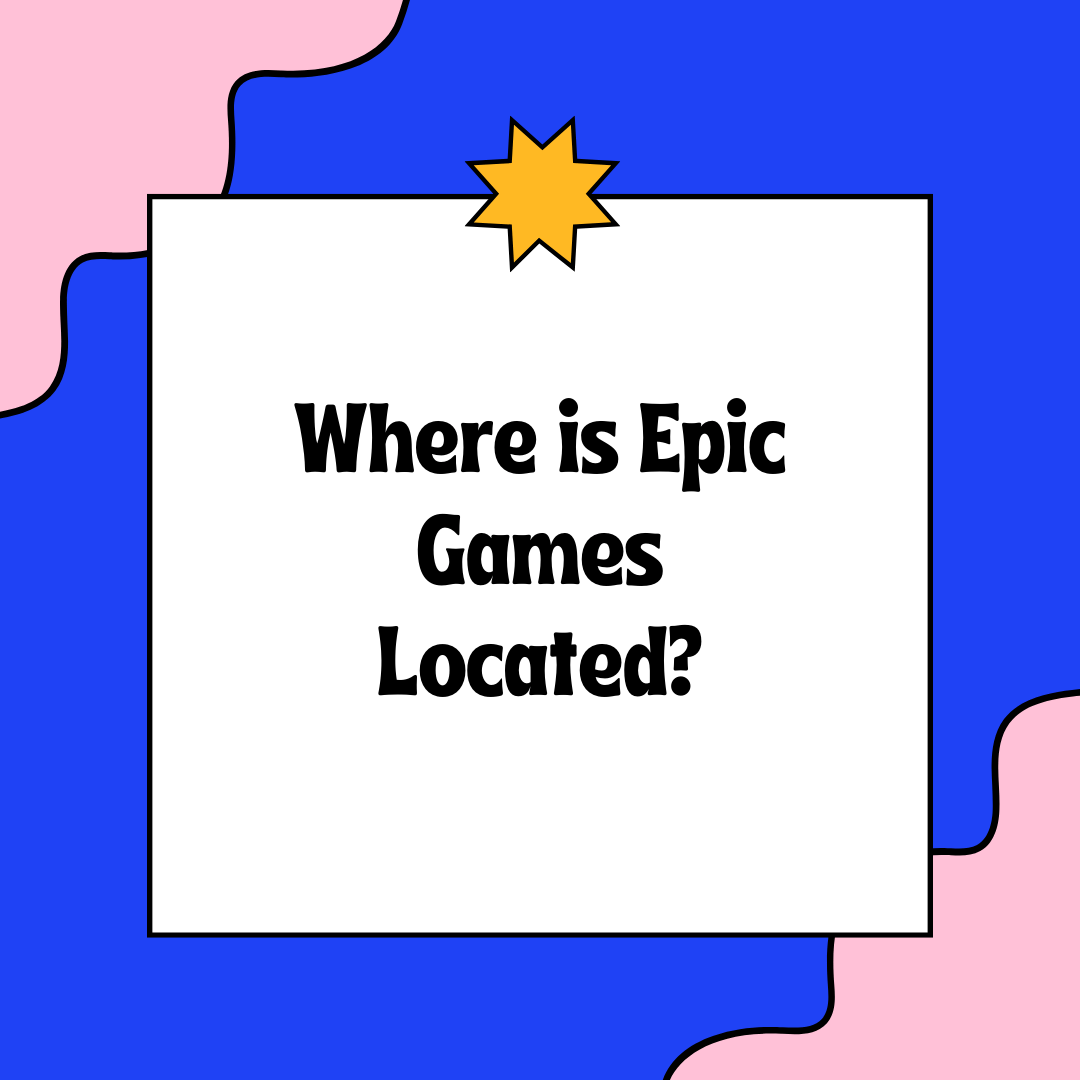 Where Is Epic Games Located 