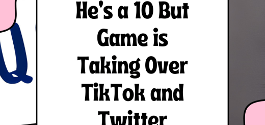 Hes a 10 But Game is Taking Over TikTok and Twitter